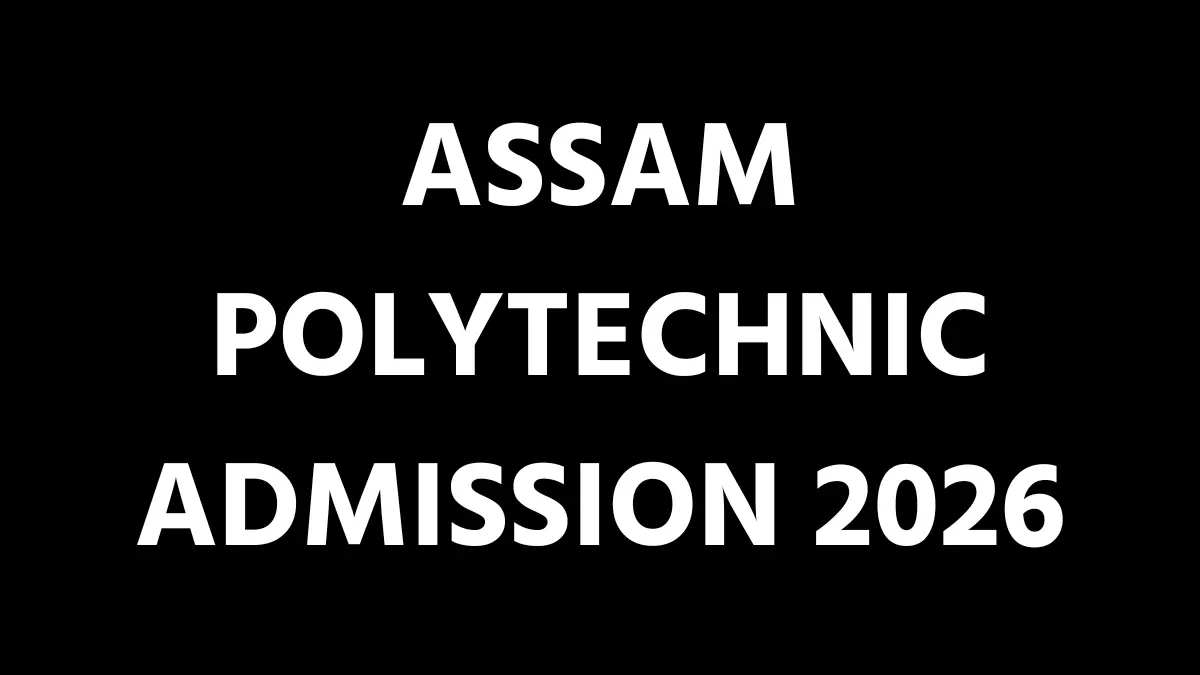 Assam Polytechnic Admission 2026