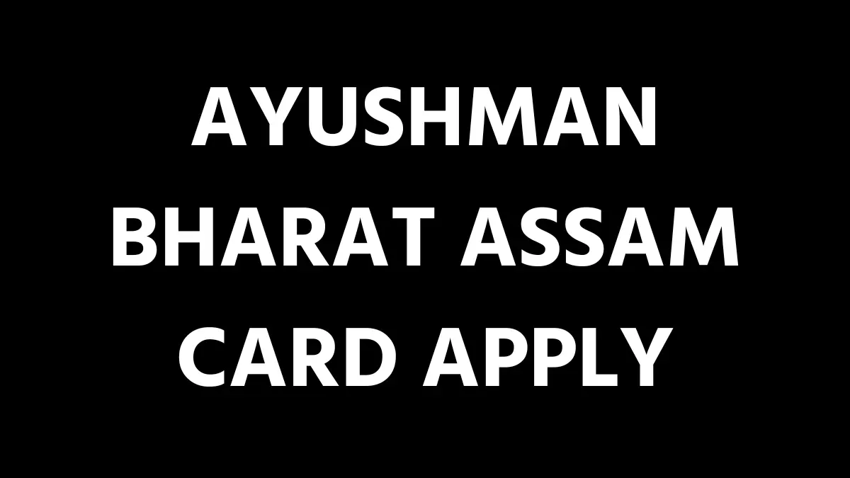 Ayushman Bharat Assam Card Apply