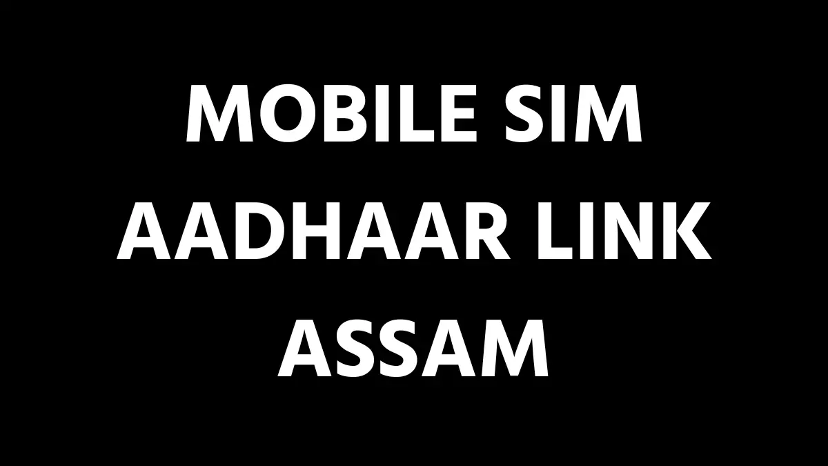 Mobile SIM Aadhaar Link Assam