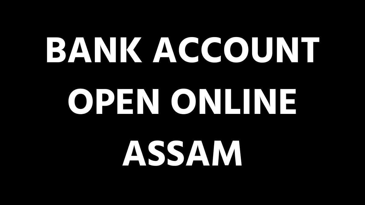 Bank Account Open Online Assam