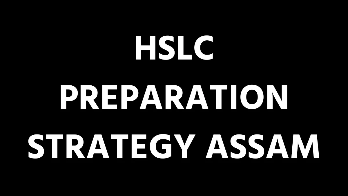 HSLC Preparation Strategy Assam